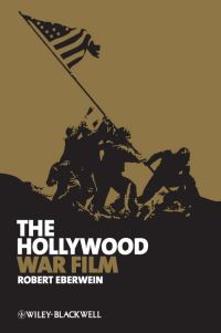 Book Cover for The Hollywood War Film by Robert T Eberwein