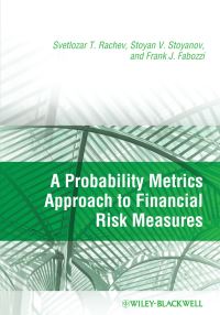 Book Cover for A Probability Metrics Approach to Financial Risk Measures by S T Rachev, Stoyan V Stoyanov, Frank J Fabozzi