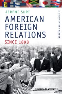 Book Cover for American Foreign Relations Since 1898 by Jeremi Suri