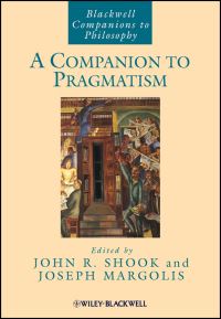 Book Cover for A Companion to Pragmatism by John R Shook, Joseph Margolis