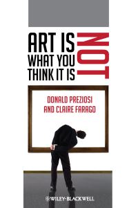 Book Cover for Art Is Not What You Think It Is by Donald Preziosi, Claire J Farago