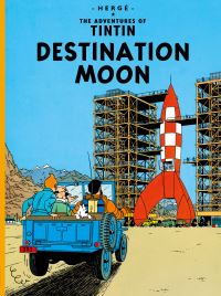Book Cover for Destination Moon by Hergé, Leslie LonsdaleCooper, Michael Turner