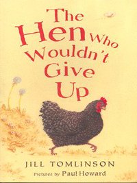 Book Cover for The Hen Who Wouldn't Give Up by Jill Tomlinson