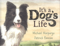 Book Cover for It's a Dog's Life by Michael Morpurgo, Patrick Benson