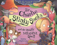 Book Cover for Sir Charlie Stinky Socks and the Really Dreadful Spell by Kristina Stephenson