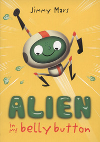 Book Cover for Alien in My Belly Button by Jimmy Mars, Chris Garbutt
