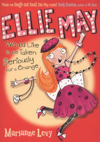 Book Cover for Ellie May Would Like to Be Taken Seriously for a Change by Marianne Levy