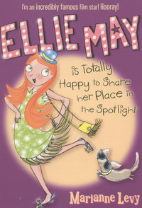 Book Cover for Ellie May Is Totally Happy to Share Her Place in the Spotlight by Marianne Levy
