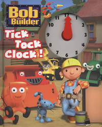 Book Cover for Bob the Builder Tick Tock Clock! by Lizzie Catford