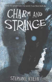 Book Cover for Charm and Strange by Stephanie Kuehn