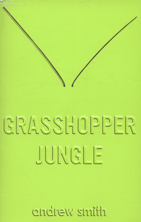 Book Cover for Grasshopper Jungle by Andrew Smith