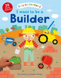 Book Cover for I Want to Be a Builder by Stephen Barker