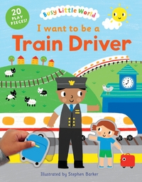 Book Cover for I Want to Be a Train Driver by Stephen Barker