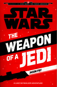 Book Cover for The Weapon of a Jedi by Jason Fry