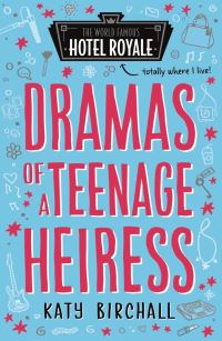 Book Cover for Dramas of a Teenage Heiress by Katy Birchall