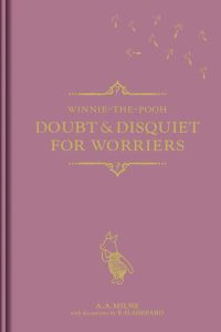 Book Cover for Doubt & Disquiet for Worriers by A A Milne, Ernest H Shepard