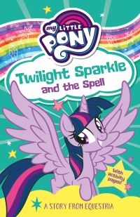 Book Cover for Twilight Sparkle and the Spell by G M Berrow