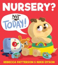 Book Cover for Nursery? Not Today! by Rebecca Patterson