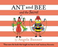 Book Cover for Ant and Bee and the Secret by Angela Banner