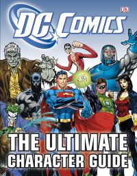 Book Cover for DC Comics - The Ultimate Character Guide by Brandon T Snider, Inc DC Comics