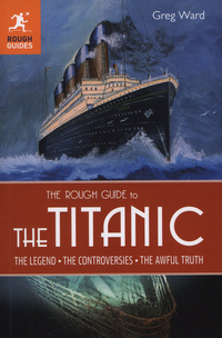 Book Cover for The Rough Guide to the Titanic by Greg Ward