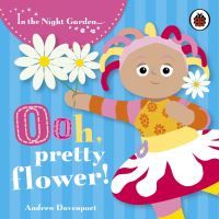 Book Cover for Ooh, Pretty Flower! by Andrew Davenport