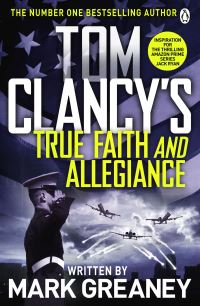 Book Cover for Tom Clancy's True Faith and Allegiance by Mark Greaney, Tom Clancy