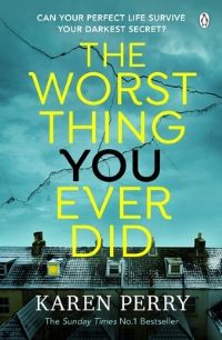 Book Cover for The Worst Thing You Ever Did by Karen Perry