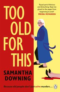 Book Cover for Too Old for This by Samantha Downing