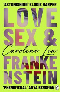 Book Cover for Love, Sex & Frankenstein by Caroline Lea