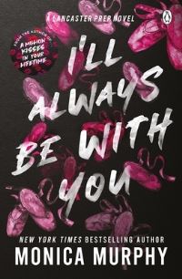 Book Cover for I'll Always Be With You by Monica Murphy