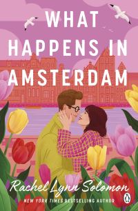 Book Cover for What Happens in Amsterdam by Rachel Lynn Solomon