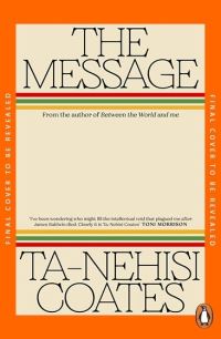 Book Cover for The Message by TaNehisi Coates