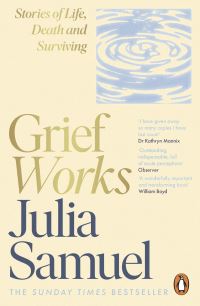 Book Cover for Grief Works by Julia Samuel