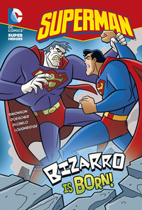 Book Cover for Bizarro Is Born! by Louise Simonson, Erik Doescher, Mike De Carlo, Lee Loughridge, Jerry Siegel, Joe Shuster