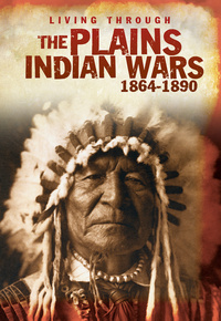 Book Cover for Living Through the Plains Indian Wars 1864-1890 by Andrew Langley