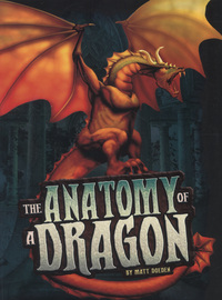 Book Cover for The Anatomy of a Dragon by Matt Doeden