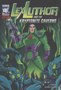 Book Cover for Lex Luthor and the Kryptonite Caverns by J E Bright, Jerry Siegel, Joe Shuster