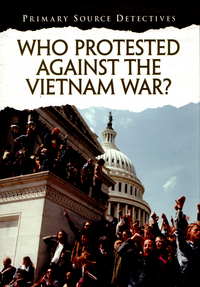 Book Cover for Who Protested Against the Vietnam War? by Richard Spilsbury