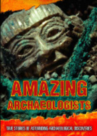 Book Cover for Amazing Archaeologists by Fiona Macdonald