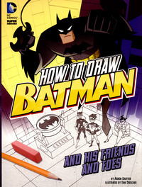 Book Cover for How to Draw Batman and His Friends and Foes by Aaron Sautter