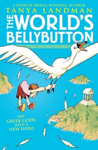 Book Cover for The World's Bellybutton by Tanya Landman, Ross Collins