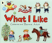 Book Cover for What I Like by Catherine Anholt, Laurence Anholt