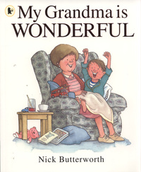 Book Cover for My Grandma Is Wonderful by Nick Butterworth