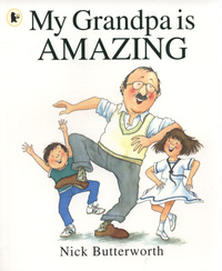 Book Cover for My Grandpa Is Amazing by Nick Butterworth