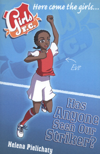Book Cover for Has Anyone Seen Our Striker? by Helena Pielichaty