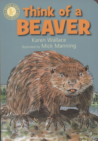 Book Cover for Think of a Beaver by Karen Wallace, Mick Manning