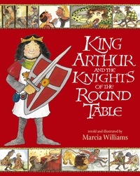 Book Cover for King Arthur and the Knights of the Round Table by Marcia Williams
