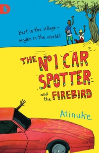 Book Cover for The No. 1 Car Spotter and the Firebird by Atinuke, Warwick JohnsonCadwell