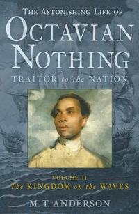 Book Cover for The Astonishing Life of Octavian Nothing Vol. II The Kingdom on the Waves by M T Anderson